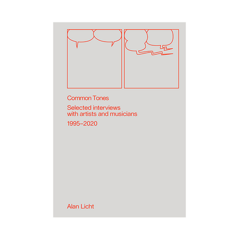 Common Tones: Selected Interviews with Artists and Musicians 1995-2020