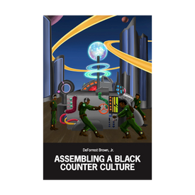 DeForrest Brown, Jr.: Assembling a Black Counter Culture