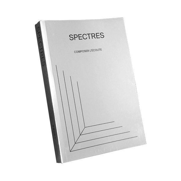 Spectres: Composer l’écoute / Composing listening
