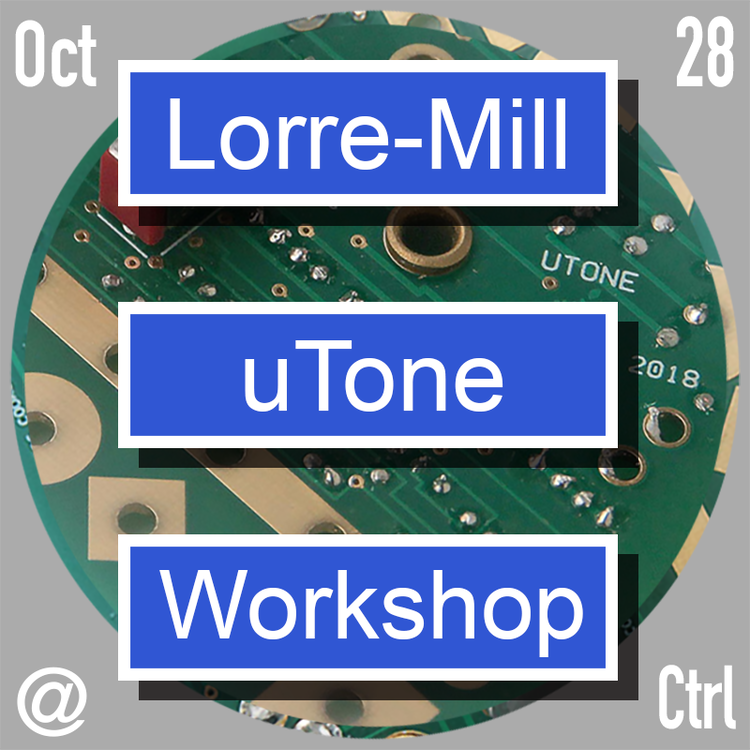 Lorre-Mill uTone Build Workshop: Day One