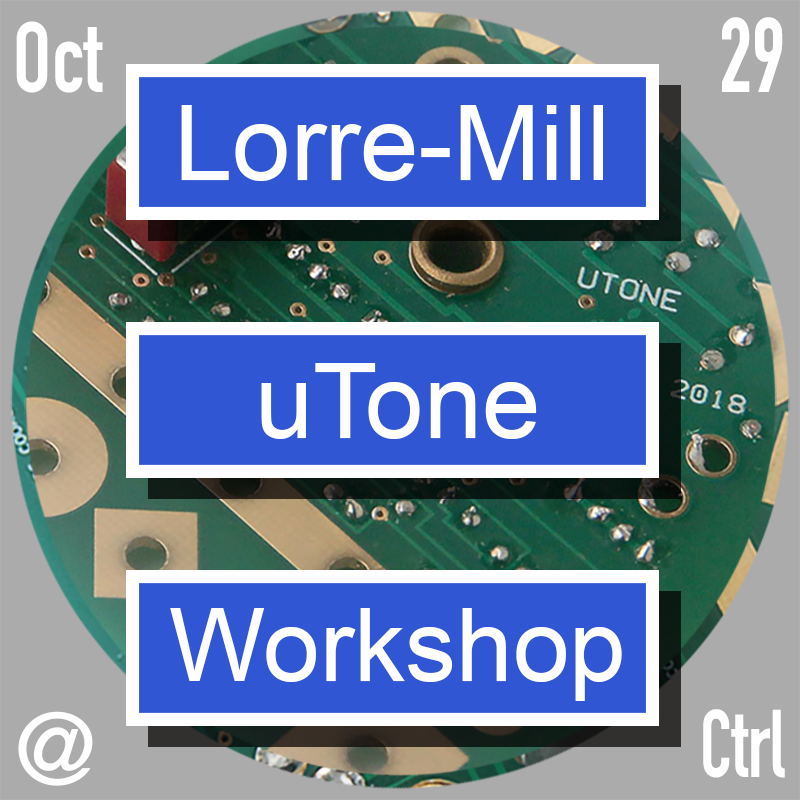 Lorre-Mill uTone Build Workshop: Day Two